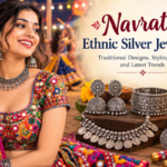 Navratri Ethnic Silver Jewellery: Traditional Designs, Styling Tips, and Latest Trends